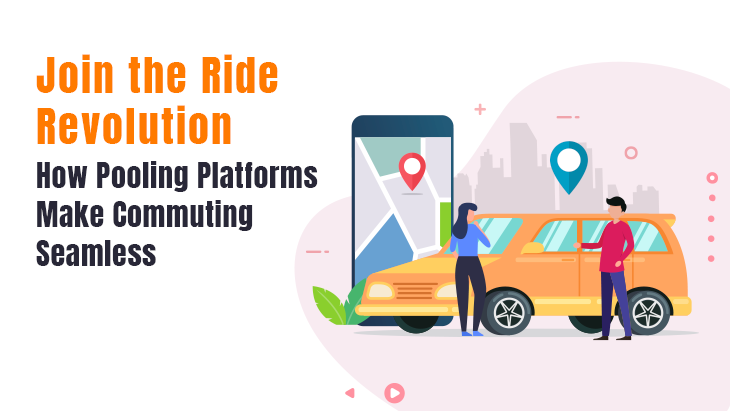 Join the Ride Revolution: How Pooling Platforms Make Commuting Seamless