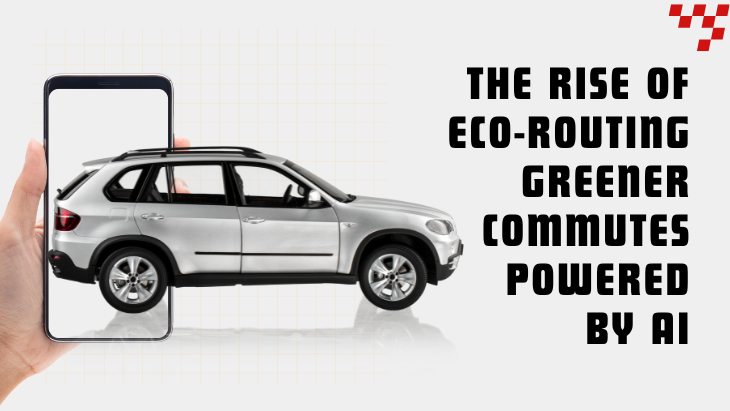 The Rise of Eco-Routing Greener Commutes Powered by AI