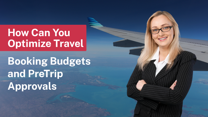 How Can You Optimize Travel Booking Budgets and PreTrip Approvals